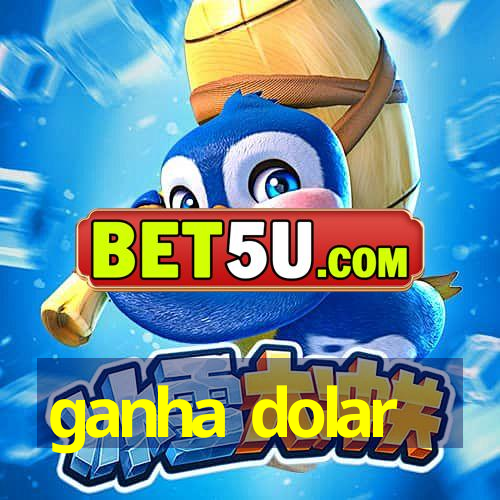 ganha dolar